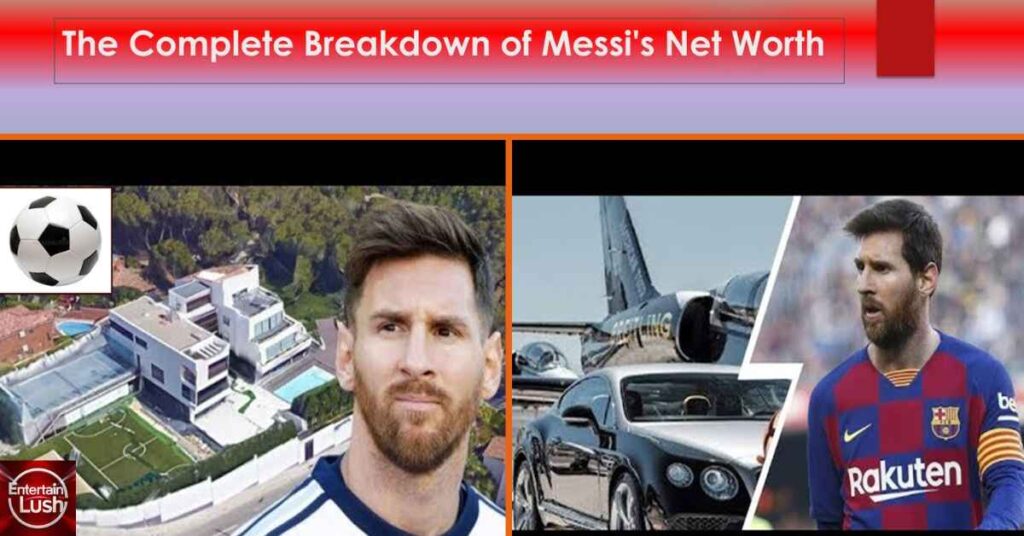 The Complete Breakdown of Messi's Net Worth